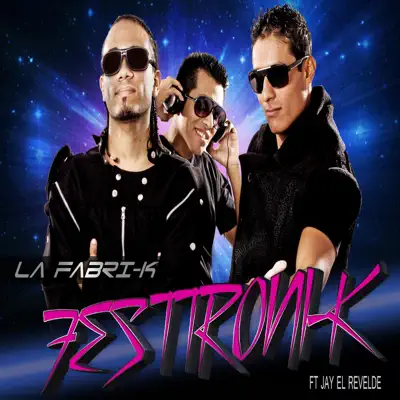 Festtroni-K (feat. Jay El Revelde) - Single - La Fabri-K
