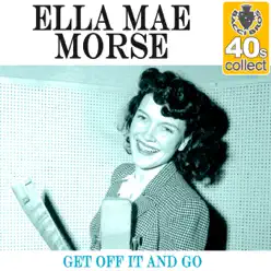 Get Off It and Go (Remastered) - Single - Ella Mae Morse Get Off It and Go (Remastered) - Single - Ella Mae Morse