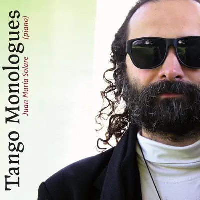Tango Monologues - Juan María Solare Tango Monologues - Juan María Solare