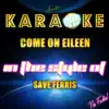 Come on Eileen (In the Style of Save Ferris) [Karaoke Version] song lyrics