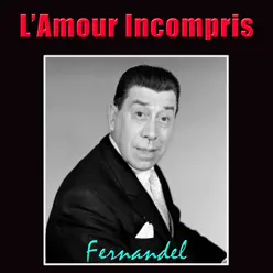 L'amour Incompris - Fernandel