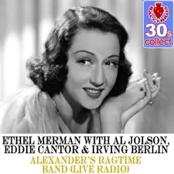 Alexander's Ragtime Band (Remastered) [Live Radio] [with Al Jolson, Eddie Cantor & Irving Berlin] - Single - Ethel Merman