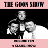 Volume Ten - The Goon Show