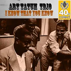 I Know That You Know (Remastered) - Single - Art Tatum Trio I Know That You Know (Remastered) - Single - Art Tatum Trio