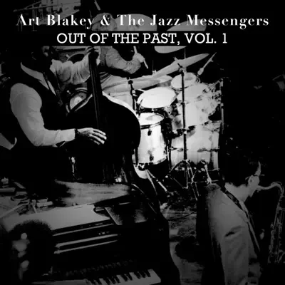 Art Blakey & The Jazz Messengers, Out of the Past Vol. 1 - Art Blakey Art Blakey & The Jazz Messengers, Out of the Past Vol. 1 - Art Blakey