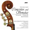 Double Bass Concertos and Sonatas (feat. Alda Ferraris, Arturo Sacchetti & Insieme Strumentale Italiano) album lyrics, reviews, download