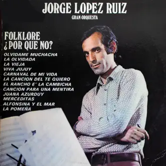 Folklore, ¿por Qué No? (feat. Antonio Agri, Domingo Cura & Dino Saluzzi) by Jorge Lopez Ruiz album reviews, ratings, credits