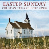 Easter Sunday, Christian Folk & Country Songs artwork