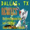 Dallas, Tx - Remixes - EP album lyrics, reviews, download