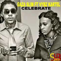 Celebrate (feat. Vybz Kartel) - Single - Gaza Slim Celebrate (feat. Vybz Kartel) - Single - Gaza Slim