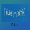 Blue Satin, Vol. I