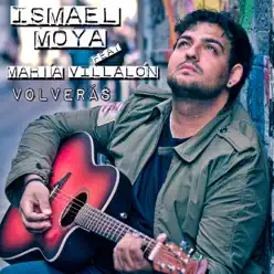 Volverás (feat. María Villalón) - Single - Ismael Moya