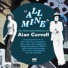 All Mine: The Essential Collection of Alan Carvell