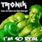 I'm so Real (feat. Anneke van Giersbergen) - Tronik lyrics