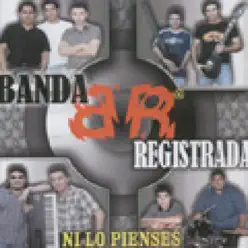 Ni Lo Pienses - Banda Registrada