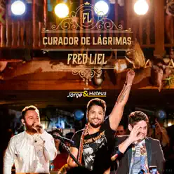 Curador de Lágrimas - Single (Ao Vivo) [feat. Jorge & Mateus] - Single - Fred Liel