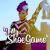 Ig My Shoe Game - Single album lyrics, reviews, download