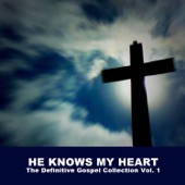 He Knows My Heart: The Definitive Gospel Collection, Vol. 1 artwork