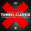 Tunnel ClassiX (Presented By DJ Steve X, 33 Banging Tunnel Club Smasher)