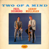 Two of a Mind - Paul Desmond & Gerry Mulligan