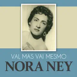 Vai, Mas Vai Mesmo - Single - Nora Ney Vai, Mas Vai Mesmo - Single - Nora Ney
