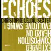 Stream & download E.C.H.O.E.S (feat. Carine Bonnefoy, Raphaël Imbert, Thomas Savy, Simon Tailleu & Cédrick Bec)