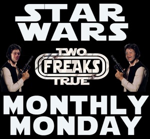 Two True Freaks Episode 515 - Star Wars Monthly Monday 66