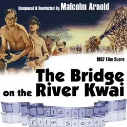 The Bridge on the River Kwai (1957 Film Score) - Royal Philharmonic Orchestra