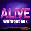 Alive (Workout Mix) - Single album lyrics, reviews, download