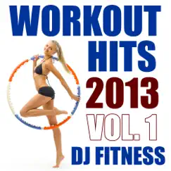 Workout Hits 2013, Vol. 1 by DJ Fitness album reviews, ratings, credits
