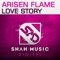 Love Story (Radio Edit) - Arisen Flame lyrics