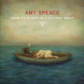 How to Sleep in a Stormy Boat - Amy Speace