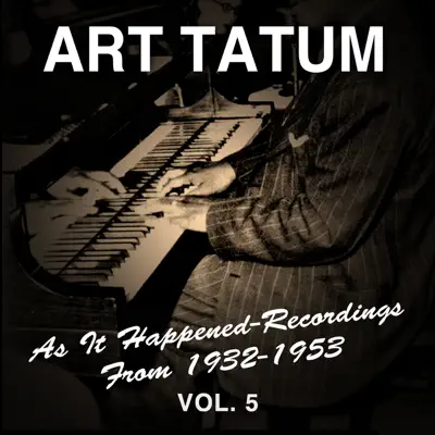 As It Happened: Recordings from 1932-1953, Vol. 5 - Art Tatum