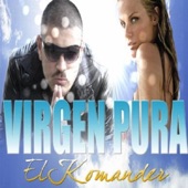 El Komander - Virgen Pura