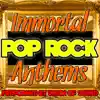 Stream & download Immortal Pop Rock Anthems