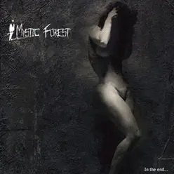In the End… - Mystic Forest In the End… - Mystic Forest
