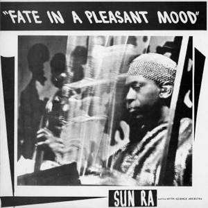 Fate in a Pleasant Mood (Remastered 2014) [feat. John Gilmore & Marshall Allen]