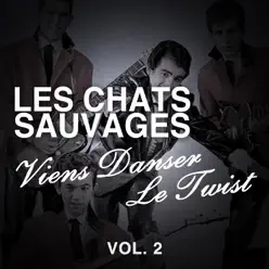 Viens danser le Twist, Vol. 2 - Les Chats Sauvages Viens danser le Twist, Vol. 2 - Les Chats Sauvages