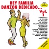 Hey Familia Danzon Dedicado Vol 1