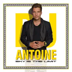 Sky Is the Limit (Deluxe Version) - Dj Antoine