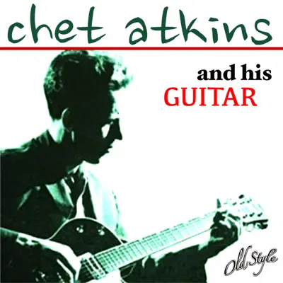 Chet Atkins and His Guitar - Chet Atkins