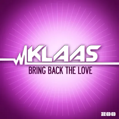 Bring Back the Love (Remixes) - EP - Klaas Bring Back the Love (Remixes) - EP - Klaas