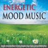 Energetic Mood Music: Energetic Instrumental Music for Driving, Relaxation, House Cleaning, Exercise & Walking Music