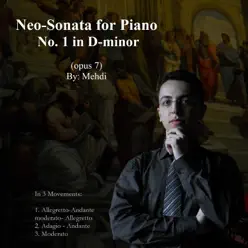 Neo-Sonata for Piano No. 1 in D Minor, Op. 7 - EP - Mehdi Neo-Sonata for Piano No. 1 in D Minor, Op. 7 - EP - Mehdi