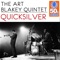 Quicksilver (Remastered) - Art Blakey Quintet lyrics