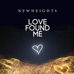 Love Found Me (Live at Robert Lang Studios) - Single - New Heights Love Found Me (Live at Robert Lang Studios) - Single - New Heights