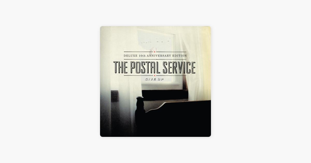 Give Up Deluxe 10th Anniversary Edition By The Postal Service On Apple Music apple music