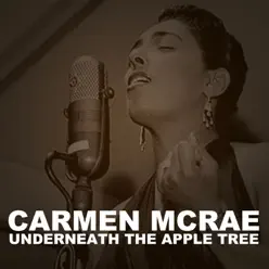 Underneath the Apple Tree - Carmen Mcrae
