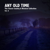 Any Old Time, The Classic Country & Western Collection, Vol. 8 - Various Artists
