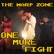 One More Fight - The Warp Zone lyrics